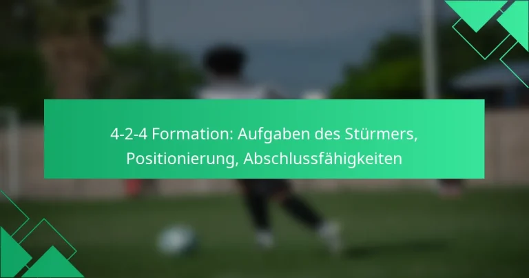 4-2-4 Formation: Aufgaben des Stürmers, Positionierung, Abschlussfähigkeiten