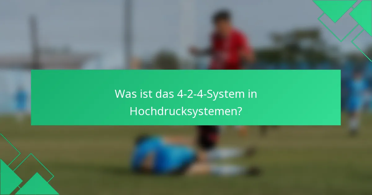 Was ist das 4-2-4-System in Hochdrucksystemen?