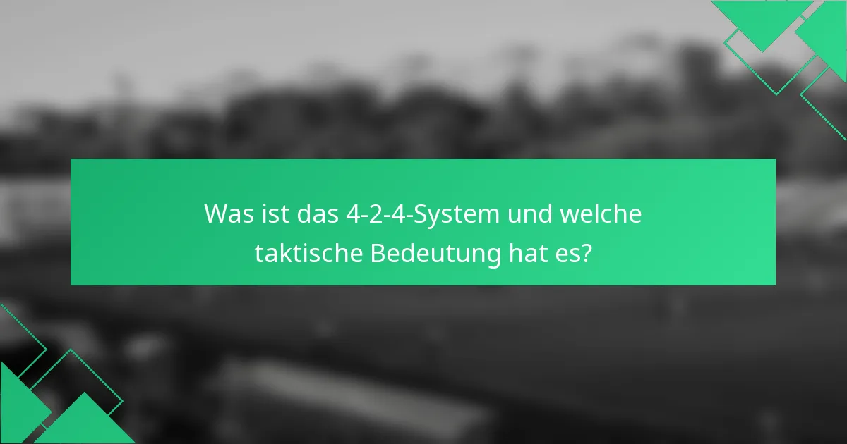 Was ist das 4-2-4-System und welche taktische Bedeutung hat es?