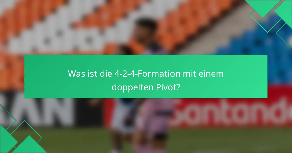 Was ist die 4-2-4-Formation mit einem doppelten Pivot?