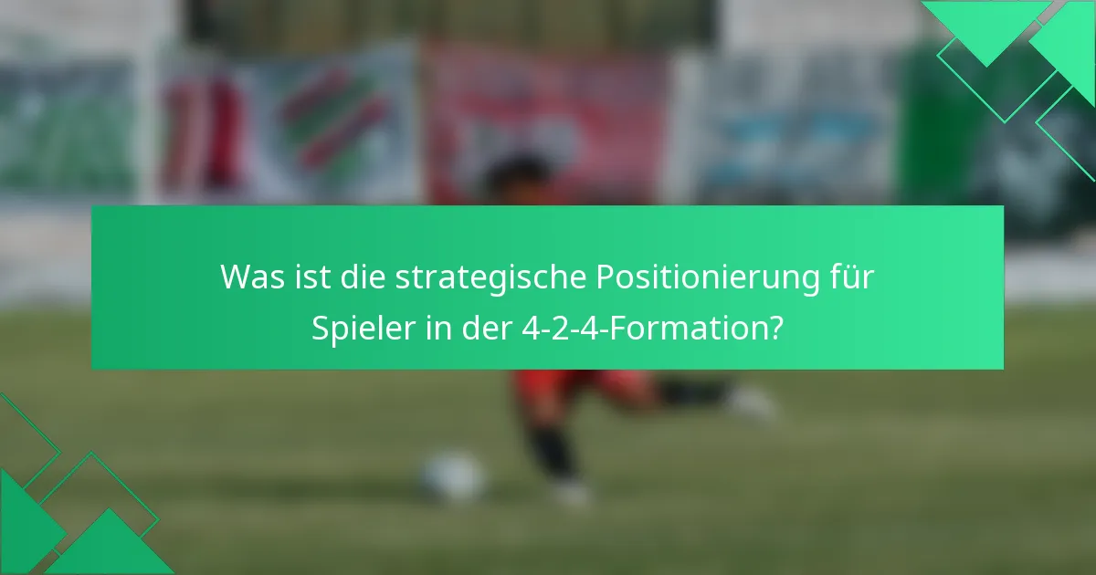 Was ist die strategische Positionierung für Spieler in der 4-2-4-Formation?