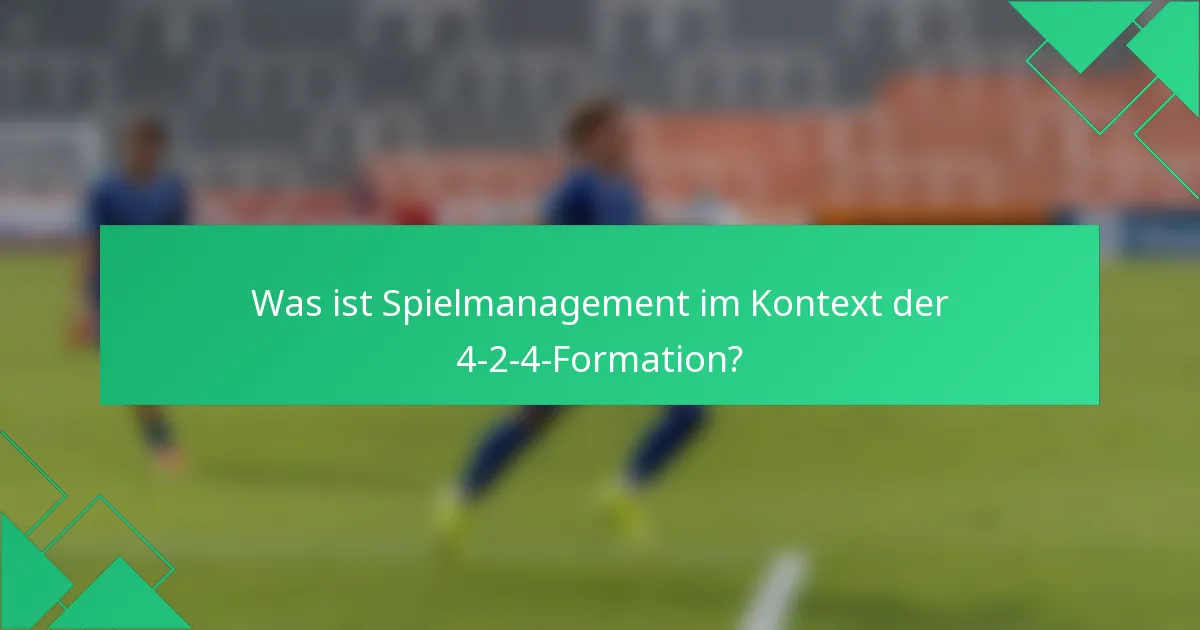 Was ist Spielmanagement im Kontext der 4-2-4-Formation?