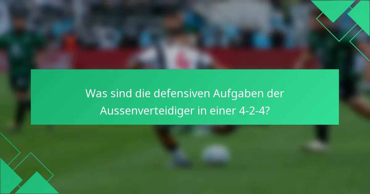 Was sind die defensiven Aufgaben der Aussenverteidiger in einer 4-2-4?