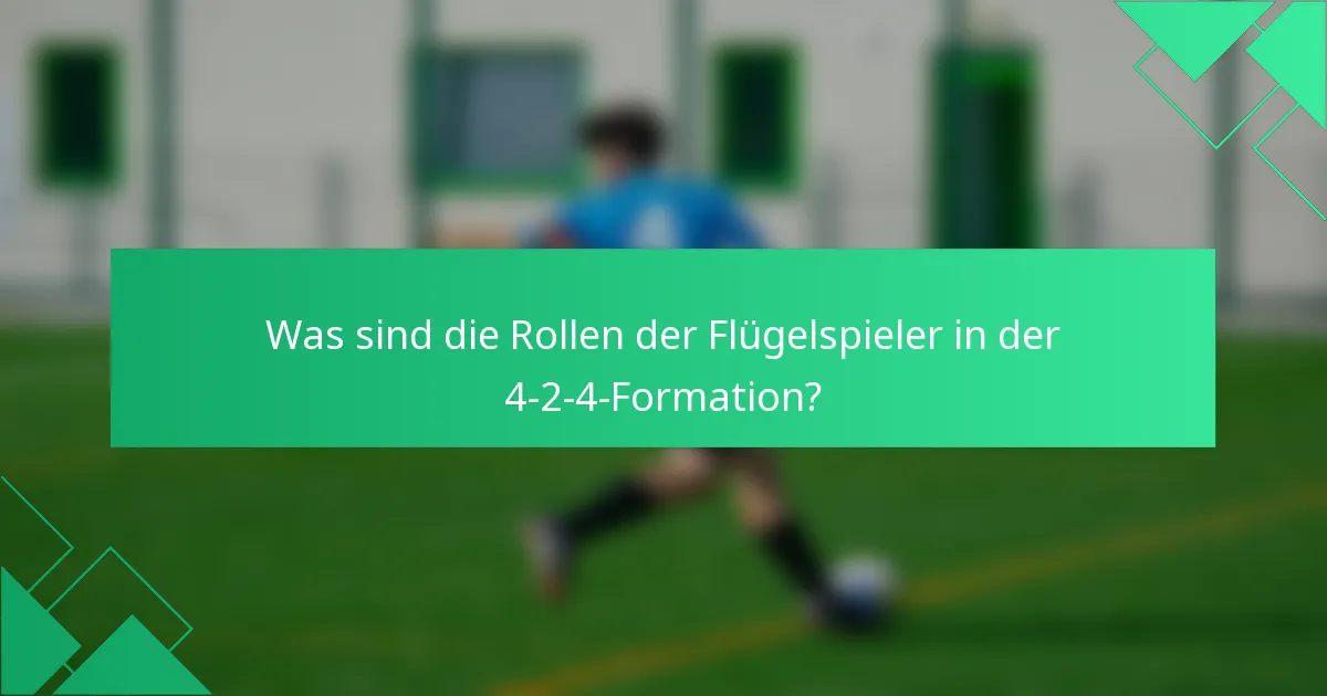 Was sind die Rollen der Flügelspieler in der 4-2-4-Formation?
