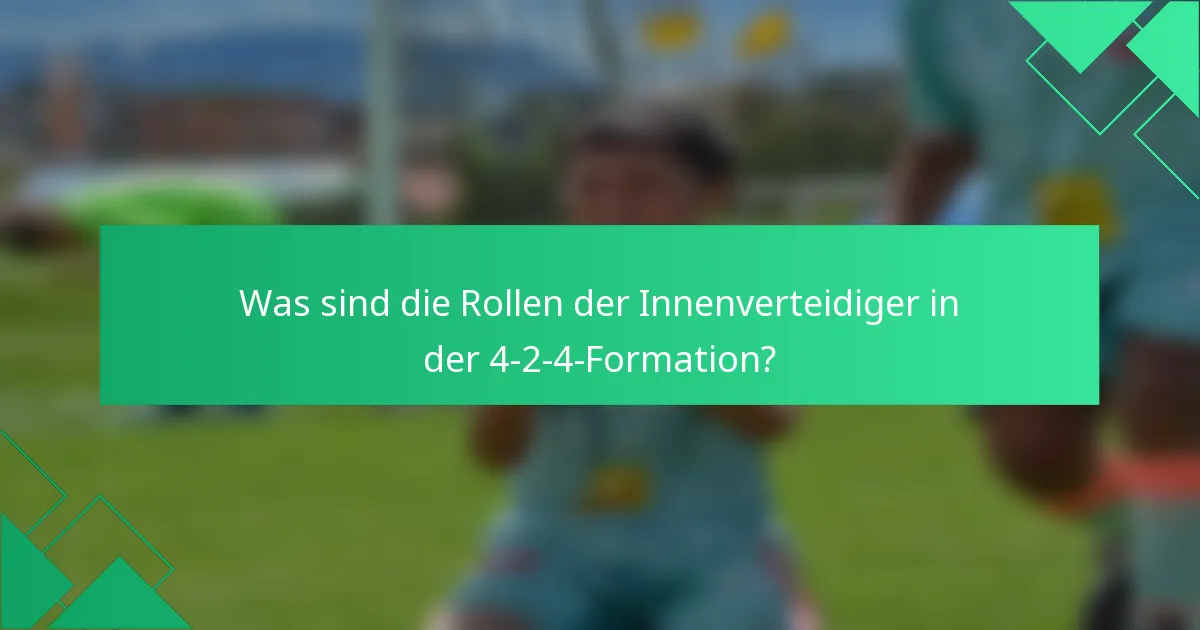 Was sind die Rollen der Innenverteidiger in der 4-2-4-Formation?