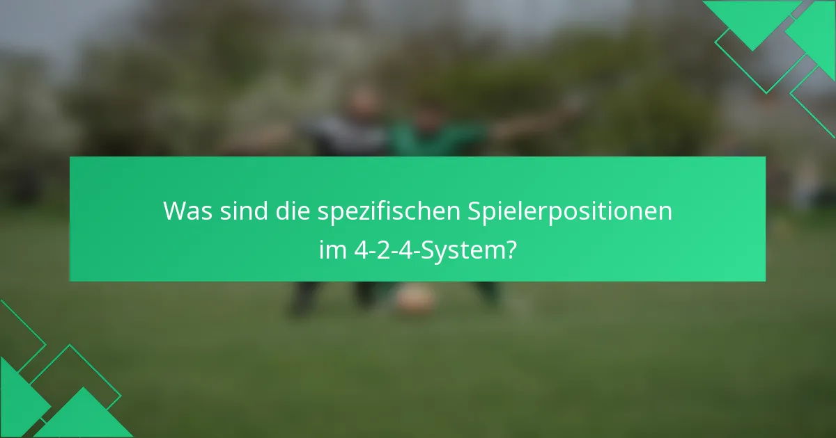Was sind die spezifischen Spielerpositionen im 4-2-4-System?