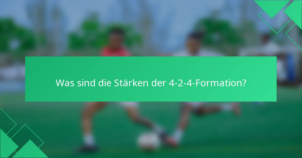Was sind die Stärken der 4-2-4-Formation?