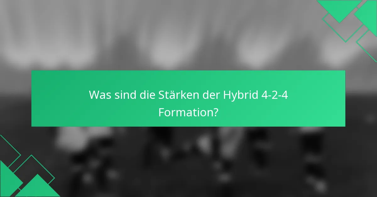 Was sind die Stärken der Hybrid 4-2-4 Formation?
