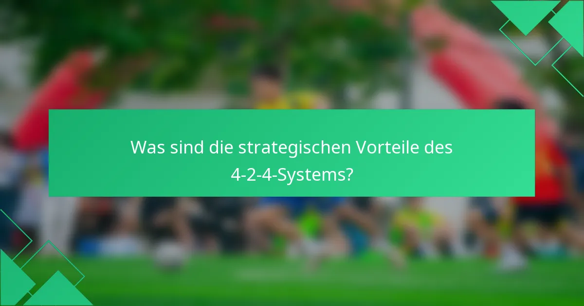 Was sind die strategischen Vorteile des 4-2-4-Systems?