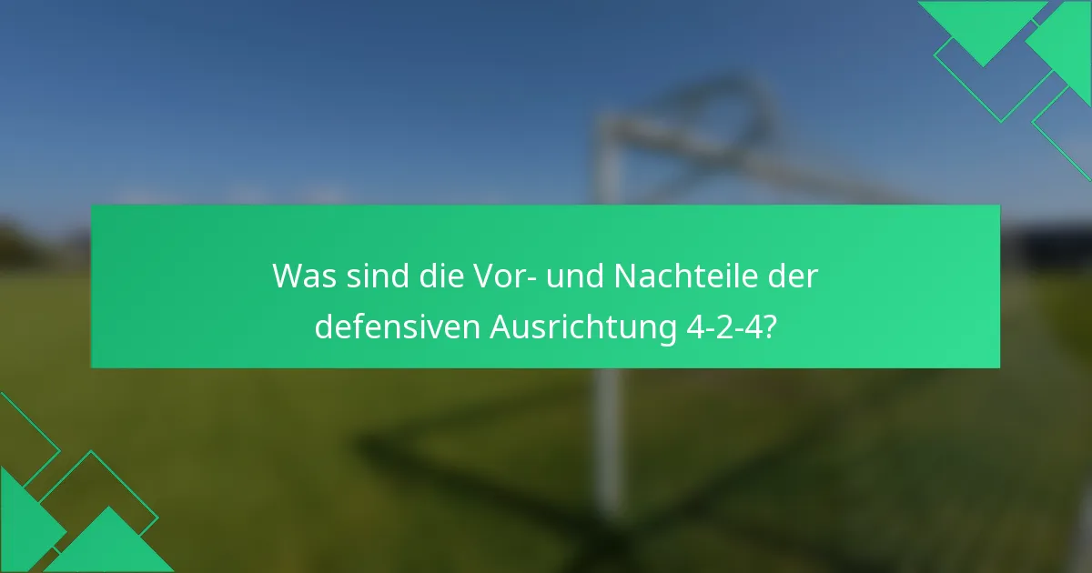 Was sind die Vor- und Nachteile der defensiven Ausrichtung 4-2-4?