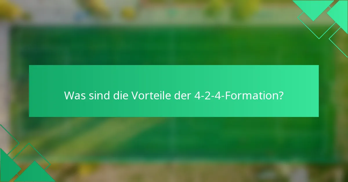 Was sind die Vorteile der 4-2-4-Formation?