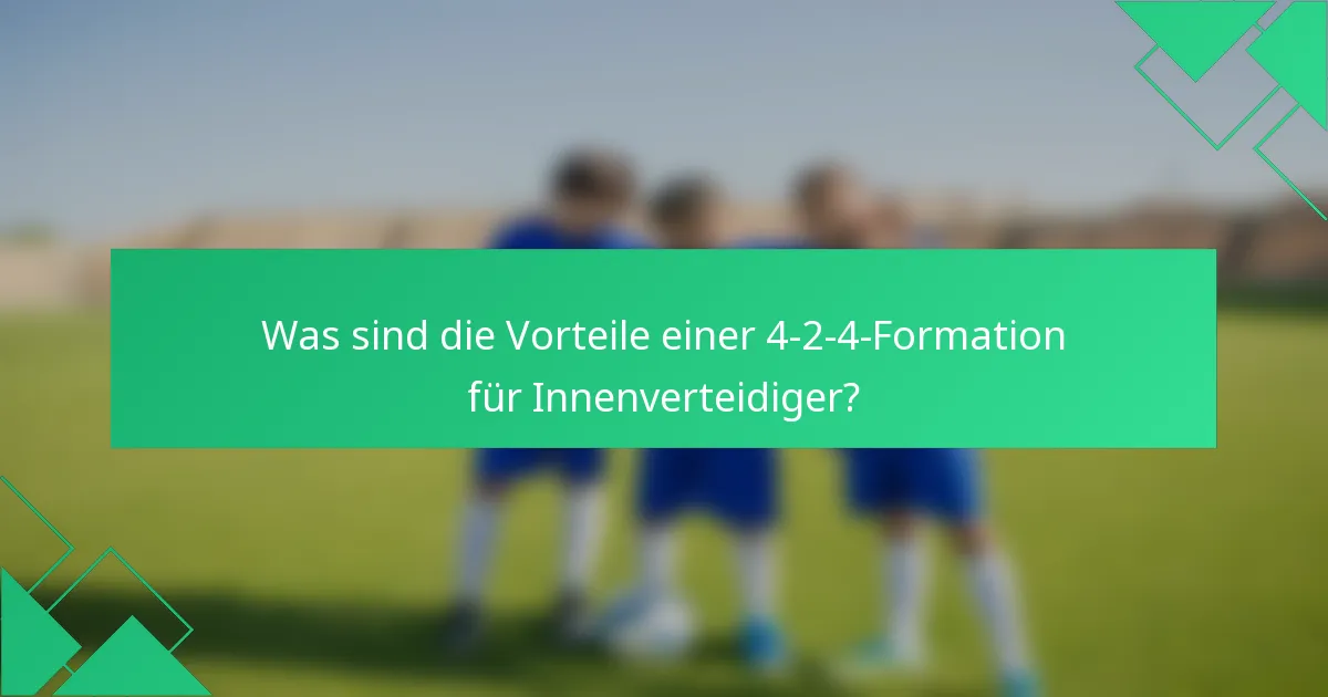 Was sind die Vorteile einer 4-2-4-Formation für Innenverteidiger?