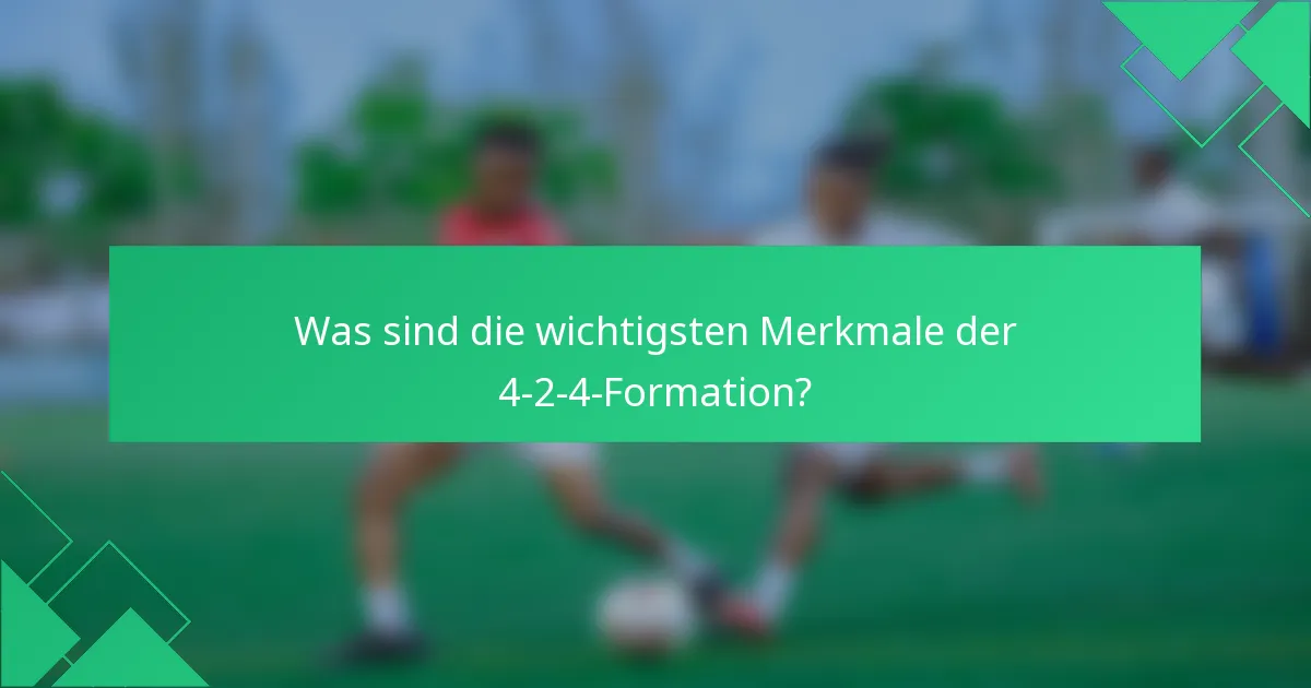 Was sind die wichtigsten Merkmale der 4-2-4-Formation?
