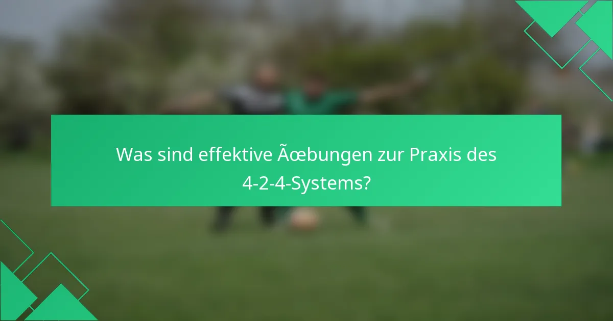 Was sind effektive Übungen zur Praxis des 4-2-4-Systems?