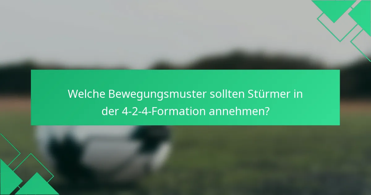 Welche Bewegungsmuster sollten Stürmer in der 4-2-4-Formation annehmen?