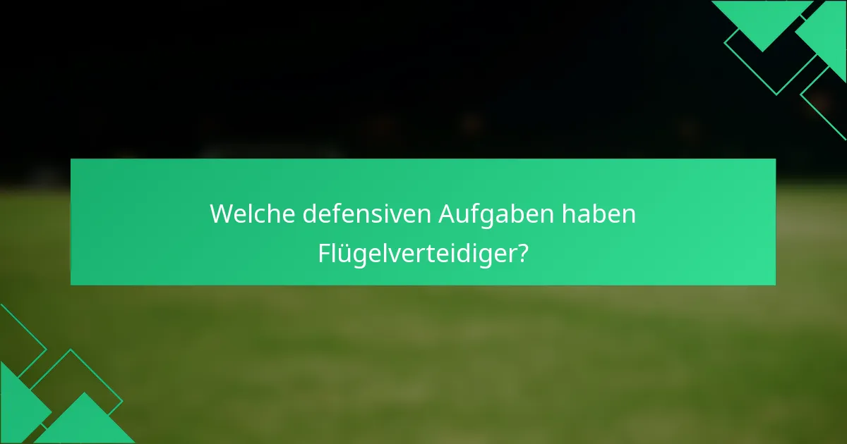 Welche defensiven Aufgaben haben Flügelverteidiger?