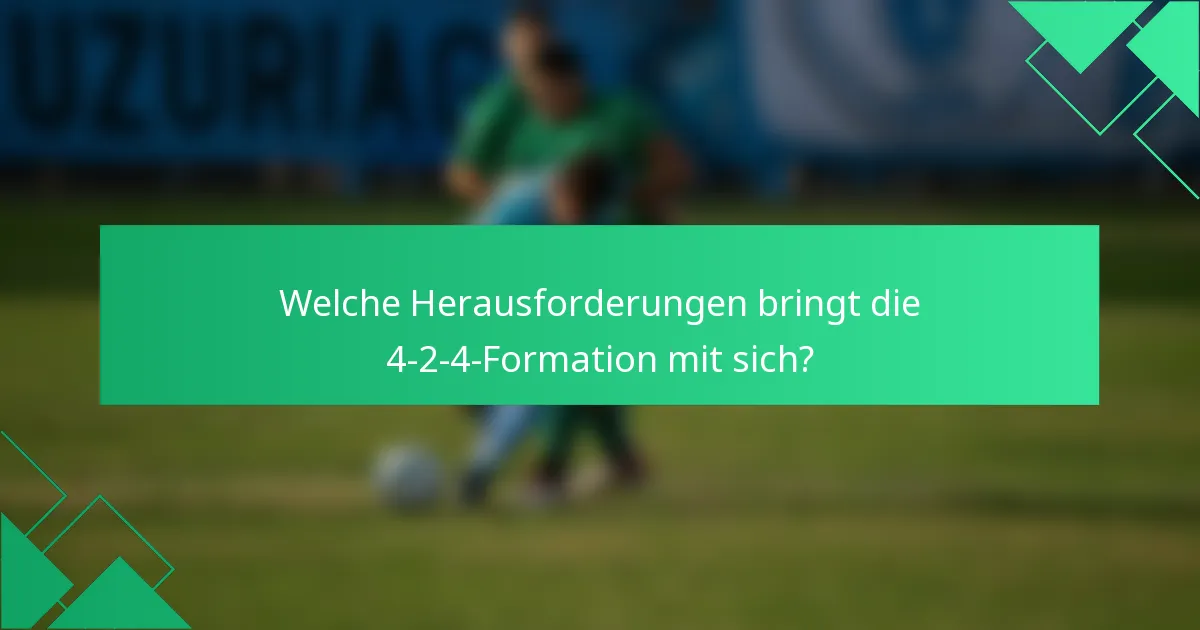 Welche Herausforderungen bringt die 4-2-4-Formation mit sich?