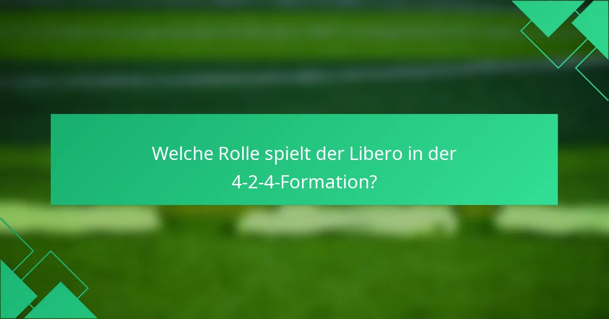 Welche Rolle spielt der Libero in der 4-2-4-Formation?