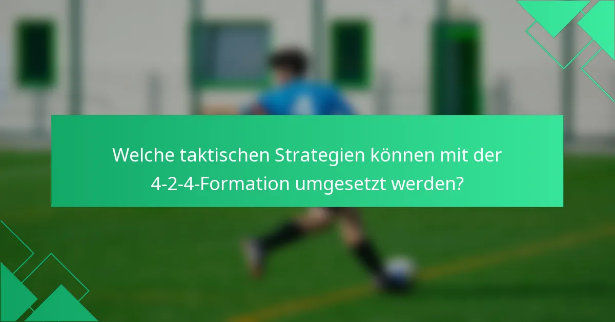 Welche taktischen Strategien können mit der 4-2-4-Formation umgesetzt werden?