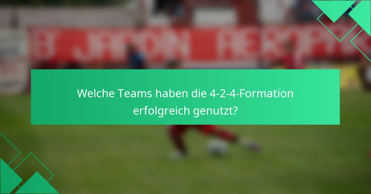 Welche Teams haben die 4-2-4-Formation erfolgreich genutzt?