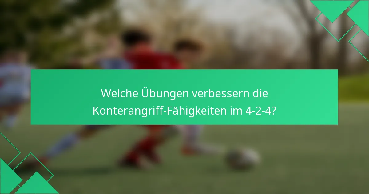 Welche Übungen verbessern die Konterangriff-Fähigkeiten im 4-2-4?