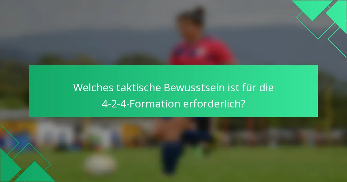 Welches taktische Bewusstsein ist für die 4-2-4-Formation erforderlich?
