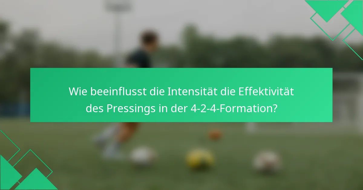 Wie beeinflusst die Intensität die Effektivität des Pressings in der 4-2-4-Formation?