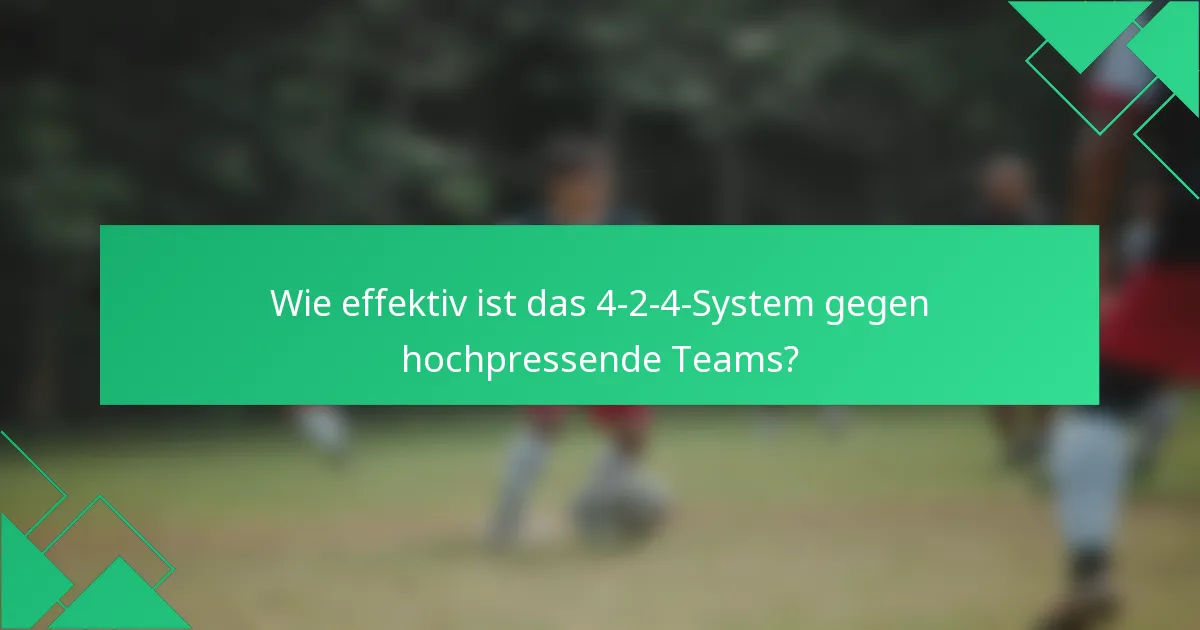 Wie effektiv ist das 4-2-4-System gegen hochpressende Teams?