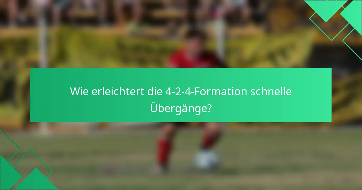 Wie erleichtert die 4-2-4-Formation schnelle Übergänge?