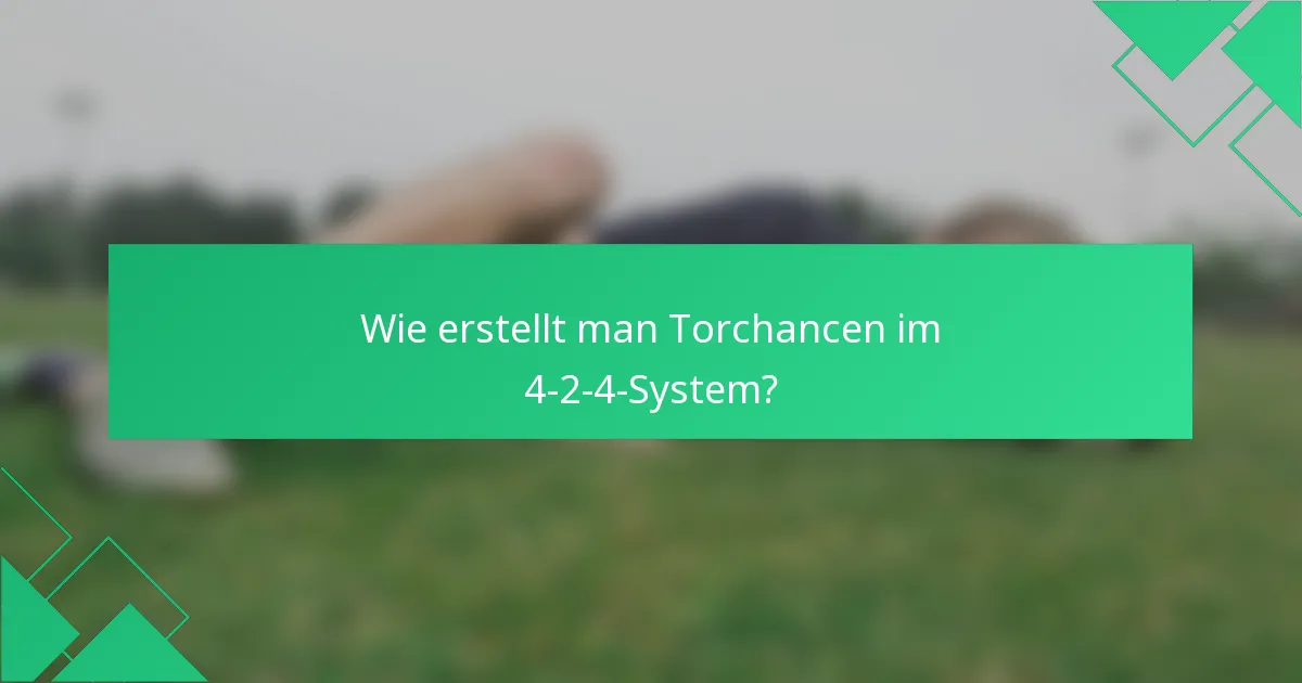 Wie erstellt man Torchancen im 4-2-4-System?