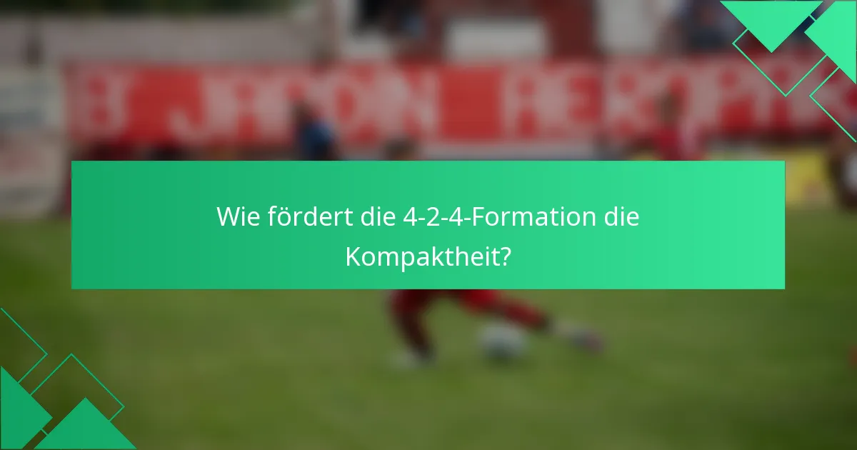 Wie fördert die 4-2-4-Formation die Kompaktheit?
