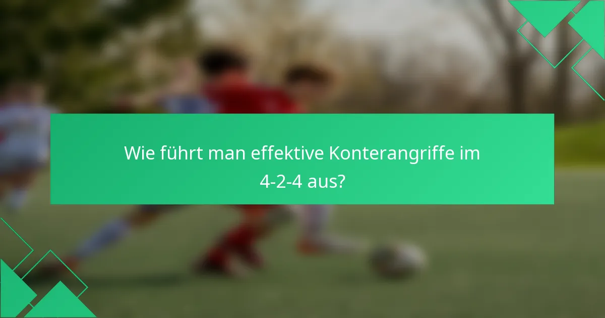 Wie führt man effektive Konterangriffe im 4-2-4 aus?