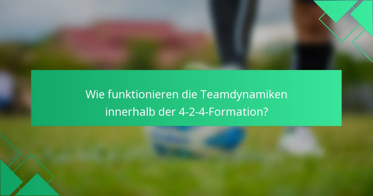 Wie funktionieren die Teamdynamiken innerhalb der 4-2-4-Formation?