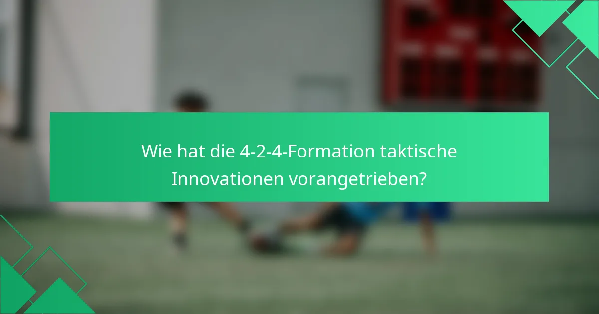 Wie hat die 4-2-4-Formation taktische Innovationen vorangetrieben?