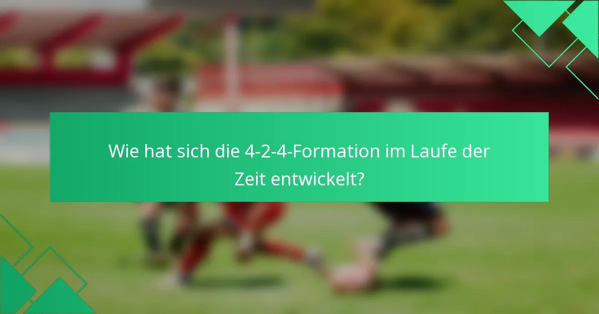 Wie hat sich die 4-2-4-Formation im Laufe der Zeit entwickelt?
