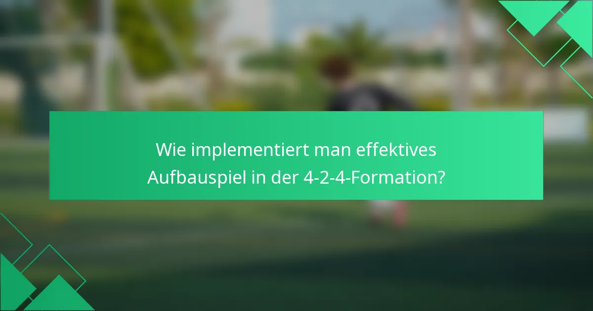 Wie implementiert man effektives Aufbauspiel in der 4-2-4-Formation?