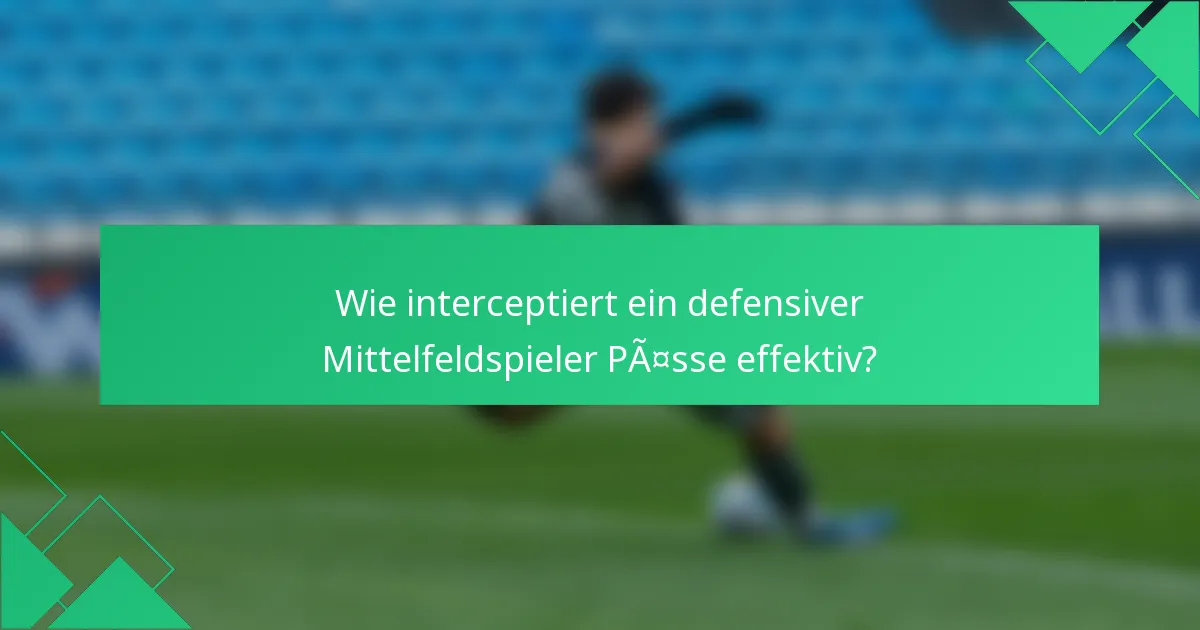 Wie interceptiert ein defensiver Mittelfeldspieler Pässe effektiv?