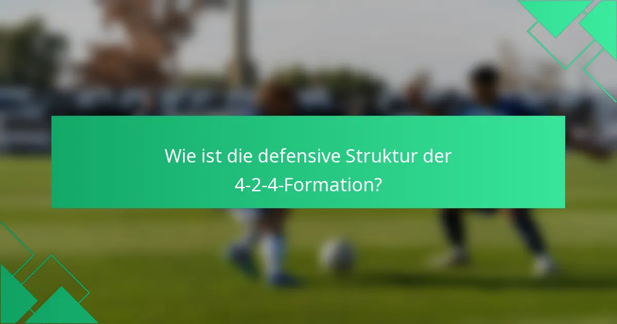 Wie ist die defensive Struktur der 4-2-4-Formation?