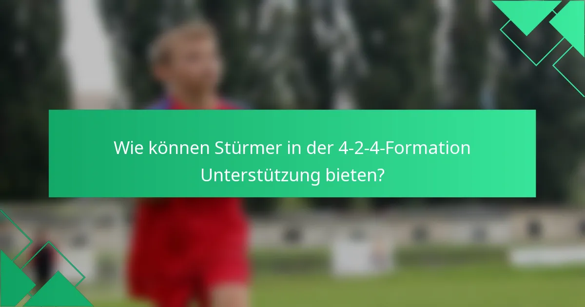Wie können Stürmer in der 4-2-4-Formation Unterstützung bieten?