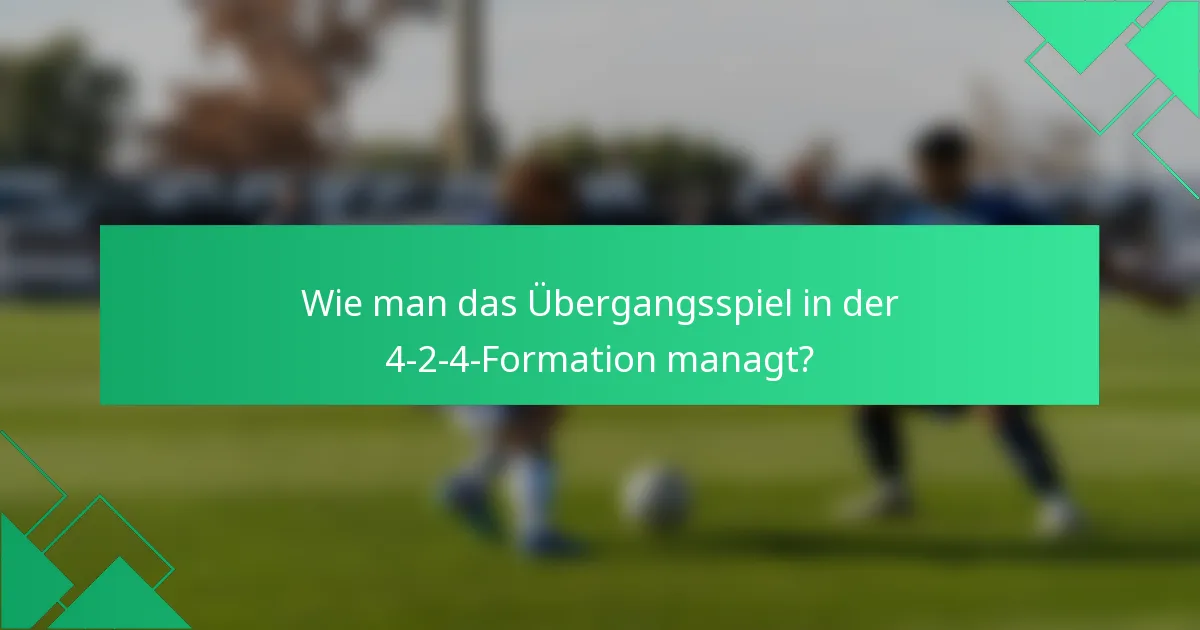 Wie man das Übergangsspiel in der 4-2-4-Formation managt?