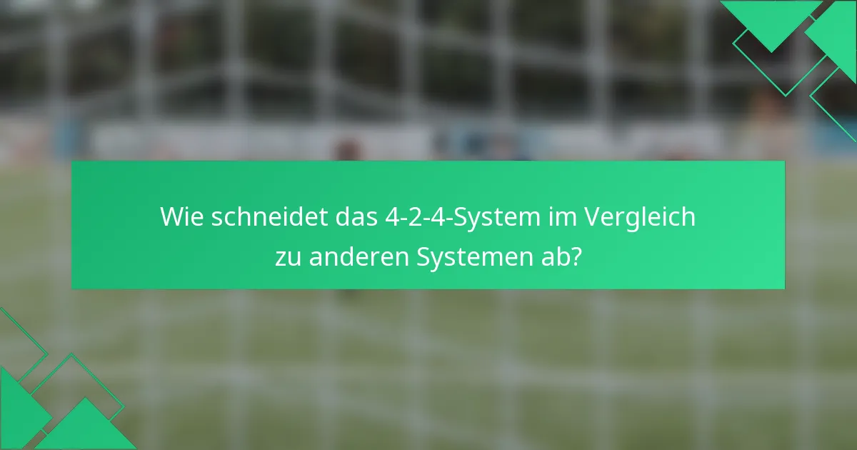 Wie schneidet das 4-2-4-System im Vergleich zu anderen Systemen ab?