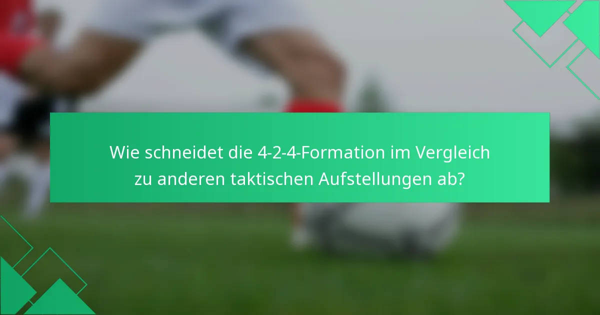 Wie schneidet die 4-2-4-Formation im Vergleich zu anderen taktischen Aufstellungen ab?