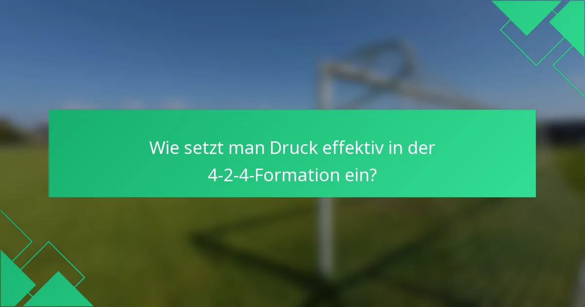 Wie setzt man Druck effektiv in der 4-2-4-Formation ein?