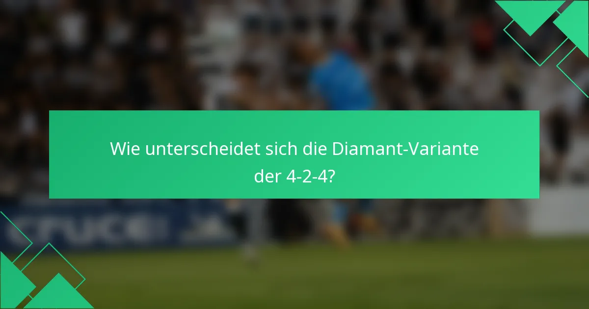 Wie unterscheidet sich die Diamant-Variante der 4-2-4?
