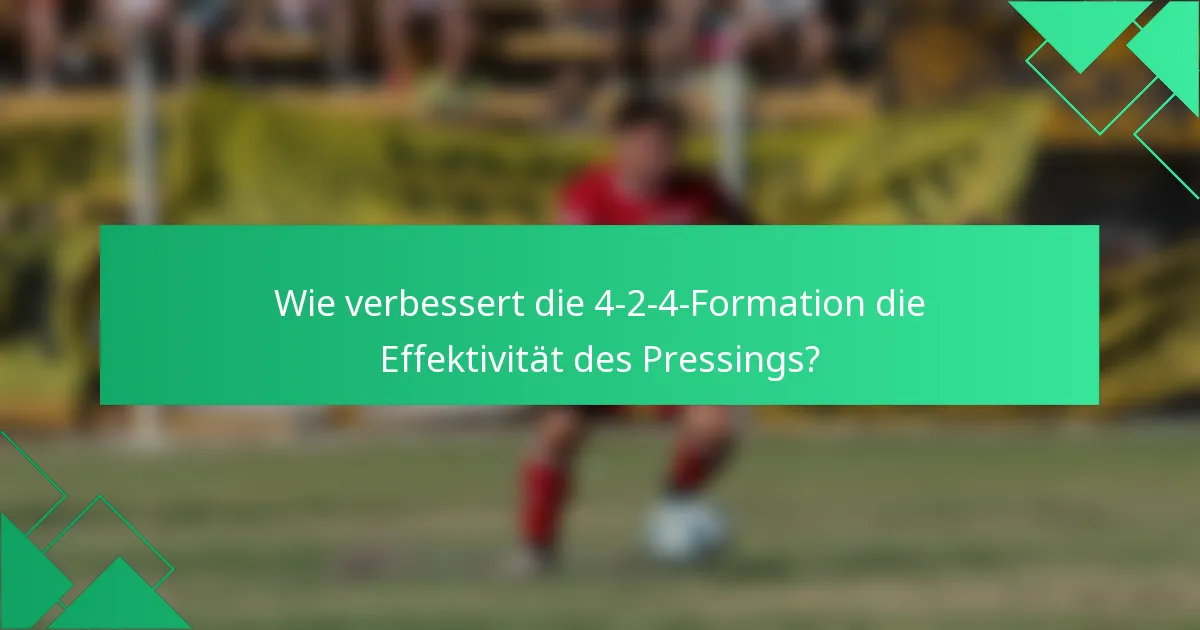 Wie verbessert die 4-2-4-Formation die Effektivität des Pressings?