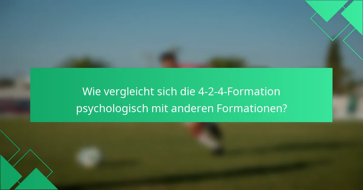 Wie vergleicht sich die 4-2-4-Formation psychologisch mit anderen Formationen?